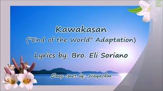 "Kawakasan" Lyrics (Bro. Eli Soriano adaptation of the song "End of the World")