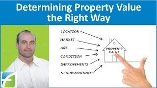 Determining Property Value the Right Way