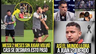 MESSI POR POCO SE DESMAYA TRAS 2 MESES SIN ENTRENAR ESTO PASÓ |  ASÍ EL MUNDO LLORA A JUAN IZQUIERDO