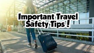 IMPORTANT TRAVEL SAFETY TIPS | SAFETY TIPS FOR TRAVELING |