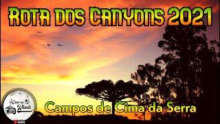 A BELEZA DOS CAMPOS DE CIMA DA SERRA! "ROTA DOS CANYONS 2021" #06