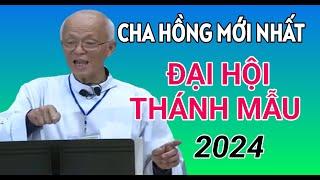 CHA HỒNG GIẢNG MỚI NHẤT TẠI ĐẠI HỘI THÁNH MẪU 2024 | CHA PHẠM QUANG HỒNG THUYẾT GIẢNG