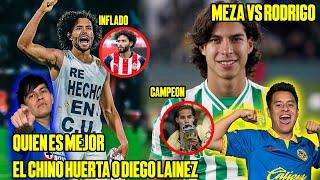 MEZA Y RODRIGOL DISCUTEN | CHINO HUERTA VS DIEGO LAINEZ | QUIEN TIENE MEJOR CARRERA Y PRESENTE