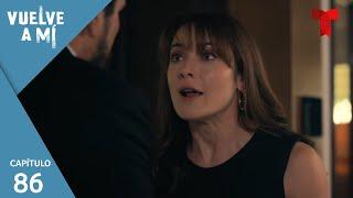 Vuelve a Mí | Capítulo 86: El dolor de una madre | Telemundo Novelas