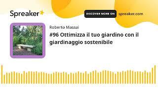 #96 Ottimizza il tuo giardino con il giardinaggio sostenibile