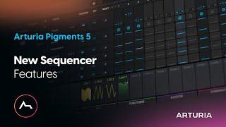 Arturia Pigments 5 - New Sequencer Features