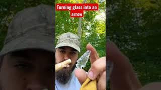 Turning old glass into an arrow