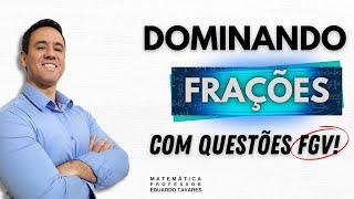 DOMINANDO FRAÇÕES | QUESTÕES FGV | 2025