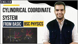 Cylindrical coordinate system in English | From Basics | With FULL Unit Vectors Derivation Calculus