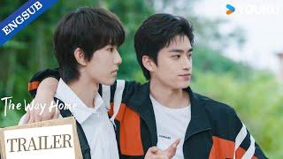 【Trailer】EP06-10: Don't be jealous! We're best friends| The Way Home | YOUKU