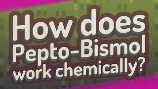 How does Pepto-Bismol work chemically?