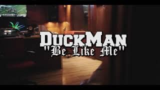 Duckman - "Be Like Me" (Official Videos) @ayub4life produced by Swayzee