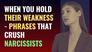 When You Hold Their Weakness - Phrases That Crush Narcissists | NPD | Narcissism | BehindTheScience