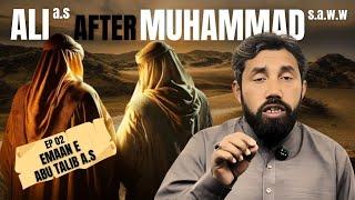 ALI a.s AFTER MUHAMMAD s.w | Ep 02 Emaan e Abu Talib a.s