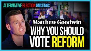 Matthew Goodwin: Why you should vote Reform