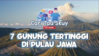 Cari Tahu Skuy !!! | 7 Gunung Tertinggi Di Pulau Jawa yang kalian harus tahu!