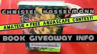 Aquascaping Contest Rules, Dates & Guidelines. Win Christel Kasselmann's Incredible New Book & More!