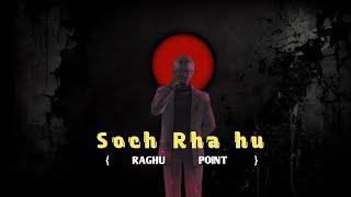 Soch Rha hu--RAGHU POINT (Official Music Video) || New emotional song 2024