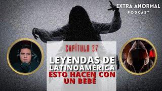 Capitulo 37 | LEYENDAS de Latinoamérica, esto hacen con un bebé@HABLEMOSDELOQUENOEXISTE