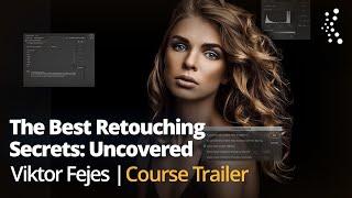 The Best Retouching Secrets: Uncovered with Viktor Fejes