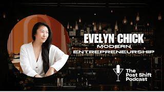 Post Shift Podcast #157 - Evelyn Chick, Modern Entrepreneurship