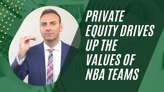 Private Equity Drives up the Values of NBA Teams
