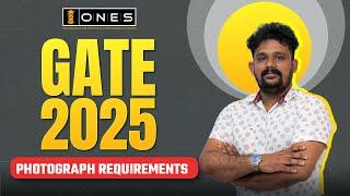 GATE 2025 PHOTOGRAPH REQUIREMENTS | ONES