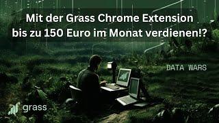 Mit der Grass Chrome Extension bis zu 150 Euro im Monat verdienen!?