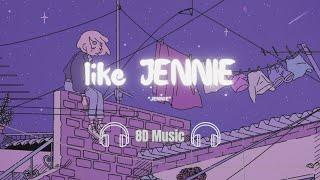 Like Jennie - Jennie | 8D Audio  | Use Headphones | K-Pop Vibes