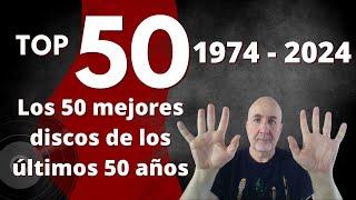 Top 50 (1974-2024) - Los 50 mejores discos de los últimos 50 años - Especial 50.000 suscriptores