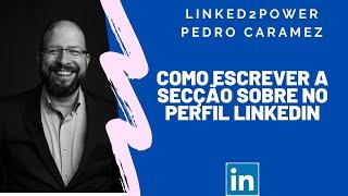 Como Escrever a Secção SOBRE no Perfil Linkedin