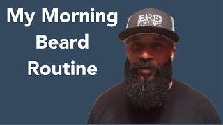 MY MORNING BEARD ROUTINE