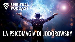 La Psicomagia di Jodorowsky - SPIRITUAL PODCAST