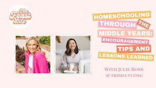 Homeschooling Through the Middle Years: Encouragement, Tips, and Lessons Learned with Trisha Vuong