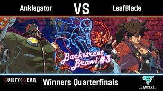 Anklegator (Potemkin) vs LeafBlade (Sol) - Strive Winners Quarterfinals - Backstreet Brawl #3