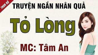 Truyện đời thực 2024: Tỏ Lòng - Mc Tâm An diễn đọc nghe hay và ấn tượng, cả xóm ai cũng khen hay