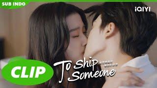 Kronik momen ciuman Xiao Qi | To Ship Someone | CLIP | EP24 | iQIYI Indonesia
