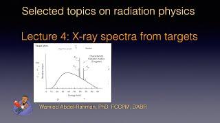 Selected Topics on Radiation Physics: Lecture 4: X-ray spectra from targets