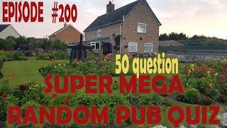 SUPER MEGA RANDOM PUB QUIZ - 50 questions - EPISODE #200 the biggest and best {ROAD TRIpVIA- ep:200]