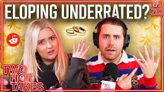 Is Eloping Underrated?.. || Two Hot Takes Podcast || Reddit Readings