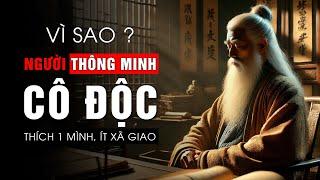 Tại Sao Người Thông Minh Thường Cô Độc, Không Thích Xã Giao Vô Bổ, Thích Một Mình Một Cõi.