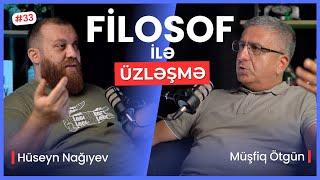 MÜASİR DÖVRDƏ FƏLSƏFƏ. ƏXLAQ VƏ TƏRBİYƏ. DİN VƏ ELM | ÜZLƏŞMƏ: FİLOSOF - 33. BÖLÜM