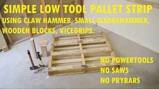 how to strip a pallet with simple cheap tools (un-powered) in just over 10 minutes