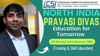 DR.Biswajit Saha Directer CBSE (Training & Skill Education)| North India Pravasi Divas |