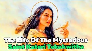 The Mysterious Life Of St. Kateri Tekakwitha, All Prayers And Biography