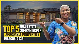 TOP 5 REAL ESTATE COMPANIES IN LAGOS NIGERIA FOR AFFORDABLE PROPERTIES IN 2023