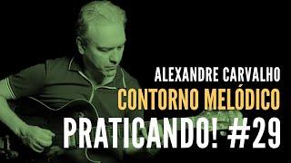 PRATICANDO! #29: Contorno Melódico (com Alexandre Carvalho)