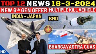 Indian Defence Updates : Japan Offers 6th Gen Fighter,DRDO Multiple Kill Vehicle,Bhargavastra CUAS