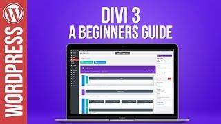 A Beginners Guide to Divi 3 for Wordpress