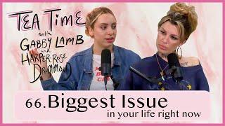 66. Biggest Issue | Tea Time with Gabby Lamb and Harper-Rose Drummond